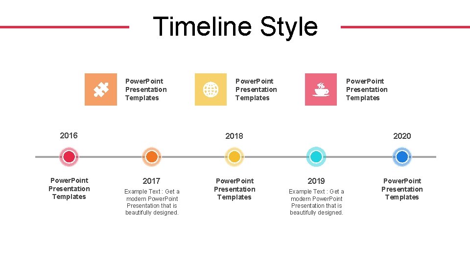 Timeline Style Power. Point Presentation Templates 2016 Power. Point Presentation Templates 2018 2017 Example