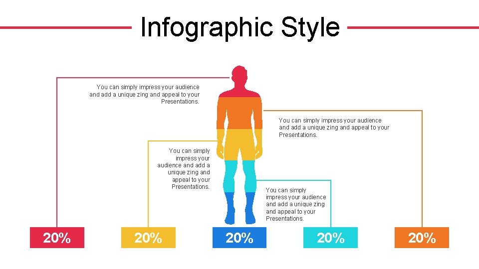 Infographic Style You can simply impress your audience and add a unique zing and