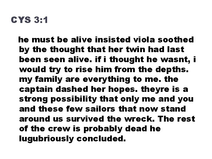 CYS 3: 1 he must be alive insisted viola soothed by the thought that