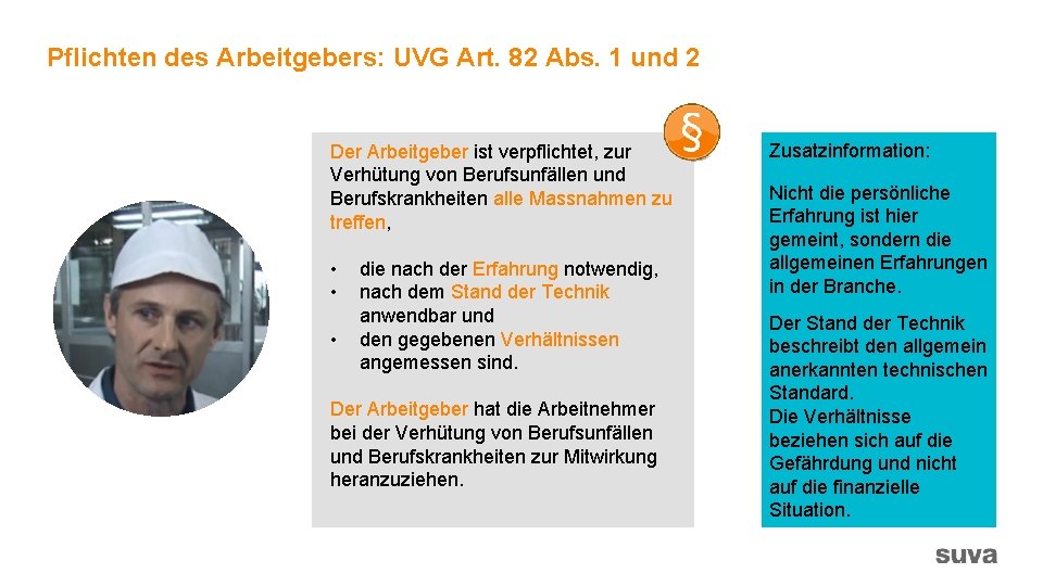 Pflichten des Arbeitgebers: UVG Art. 82 Abs. 1 und 2 Der Arbeitgeber ist verpflichtet,