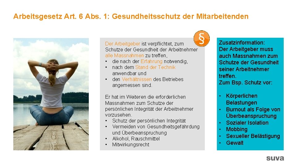 Arbeitsgesetz Art. 6 Abs. 1: Gesundheitsschutz der Mitarbeitenden Der Arbeitgeber ist verpflichtet, zum Schutze