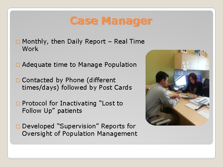 Case Manager � Monthly, Work then Daily Report – Real Time � Adequate time