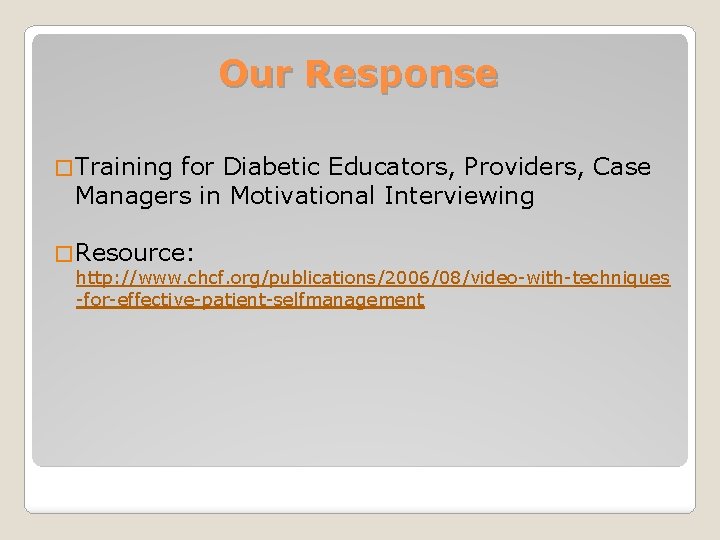 Our Response � Training for Diabetic Educators, Providers, Case Managers in Motivational Interviewing �