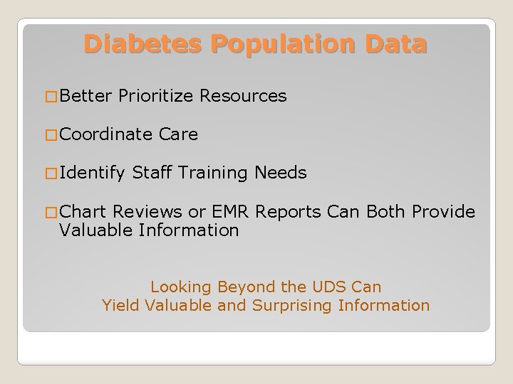 Diabetes Population Data � Better Prioritize Resources � Coordinate � Identify Care Staff Training