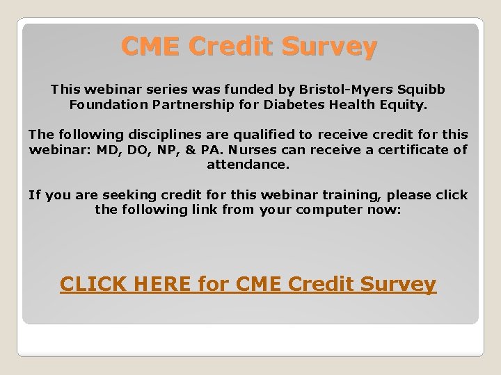 CME Credit Survey This webinar series was funded by Bristol-Myers Squibb Foundation Partnership for