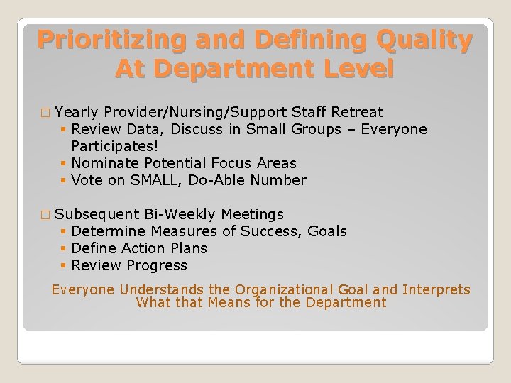 Prioritizing and Defining Quality At Department Level � Yearly Provider/Nursing/Support Staff Retreat § Review