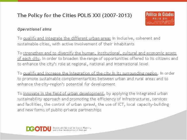 The Policy for the Cities POLIS XXI (2007 -2013) Operational aims To qualify and