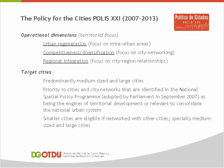 The Policy for the Cities POLIS XXI (2007 -2013) Operational dimensions (territorial focus) Urban