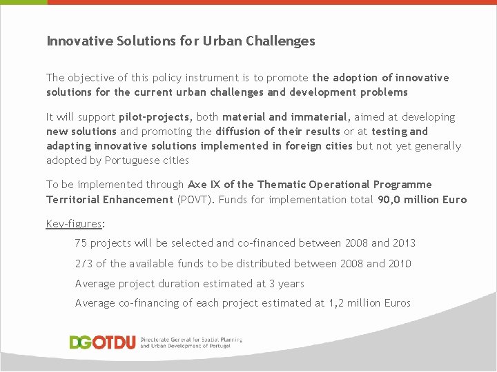 Innovative Solutions for Urban Challenges The objective of this policy instrument is to promote