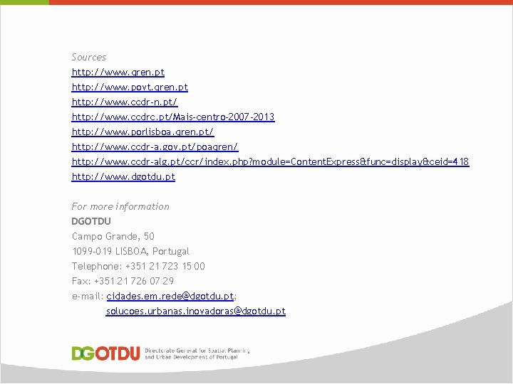 Sources http: //www. qren. pt http: //www. povt. qren. pt http: //www. ccdr-n. pt/ Sources http: //www. qren. pt http: //www. povt. qren. pt http: //www. ccdr-n. pt/