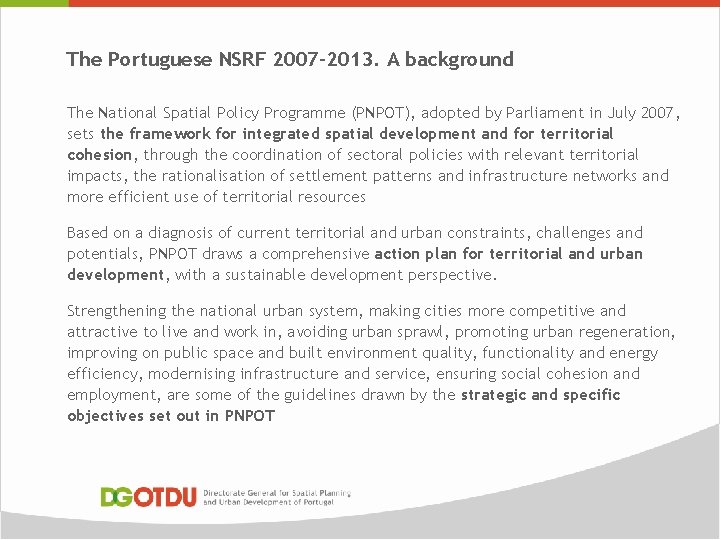 The Portuguese NSRF 2007 -2013. A background The National Spatial Policy Programme (PNPOT), adopted