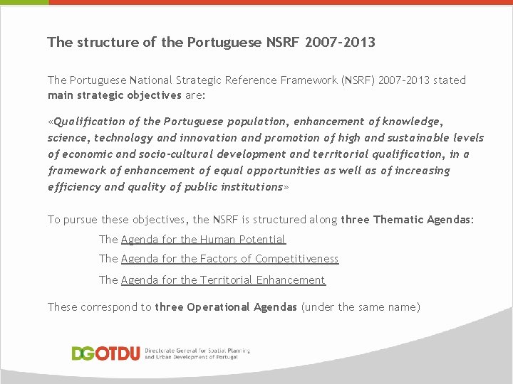 The structure of the Portuguese NSRF 2007 -2013 The Portuguese National Strategic Reference Framework The structure of the Portuguese NSRF 2007 -2013 The Portuguese National Strategic Reference Framework