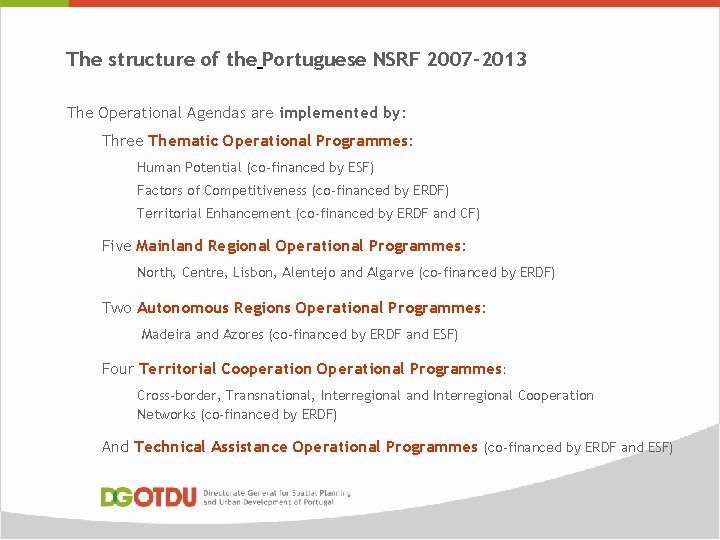 The structure of the Portuguese NSRF 2007 -2013 The Operational Agendas are implemented by: