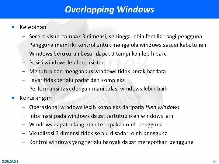 Overlapping Windows • Kelebihan – – – – Secara visual tampak 3 dimensi, sehingga
