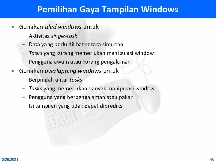 Pemilihan Gaya Tampilan Windows • Gunakan tiled windows untuk – – Aktivitas single-task Data