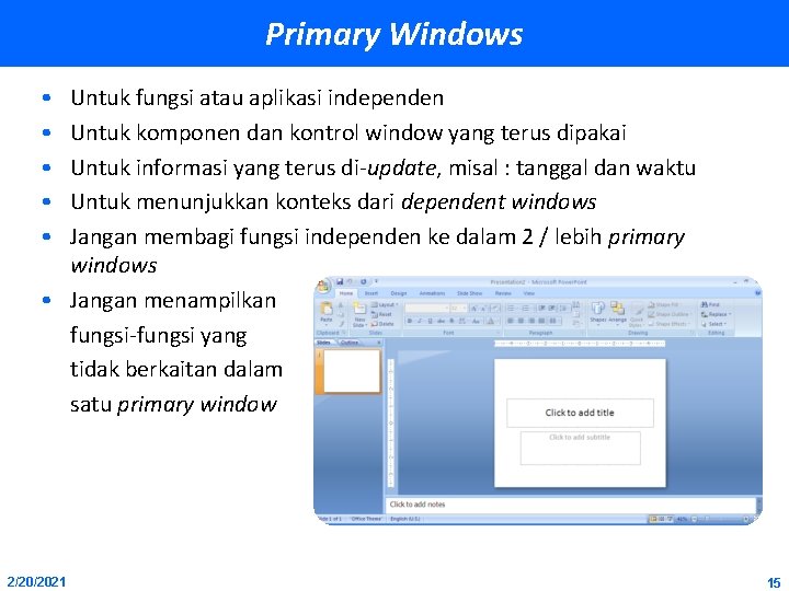 Primary Windows • • • Untuk fungsi atau aplikasi independen Untuk komponen dan kontrol