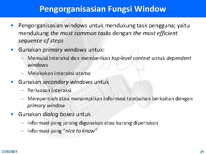 Pengorganisasian Fungsi Window • Pengorganisasian windows untuk mendukung task pengguna; yaitu mendukung the most