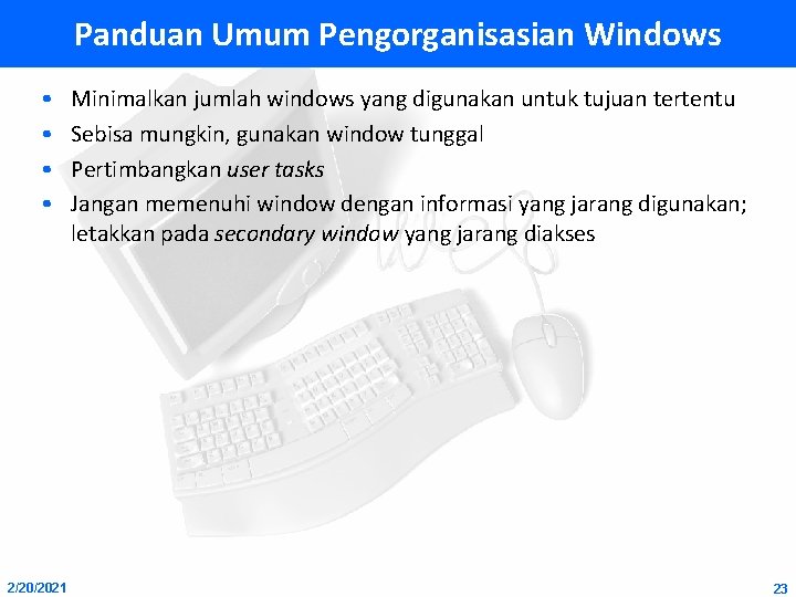 Panduan Umum Pengorganisasian Windows • • 2/20/2021 Minimalkan jumlah windows yang digunakan untuk tujuan