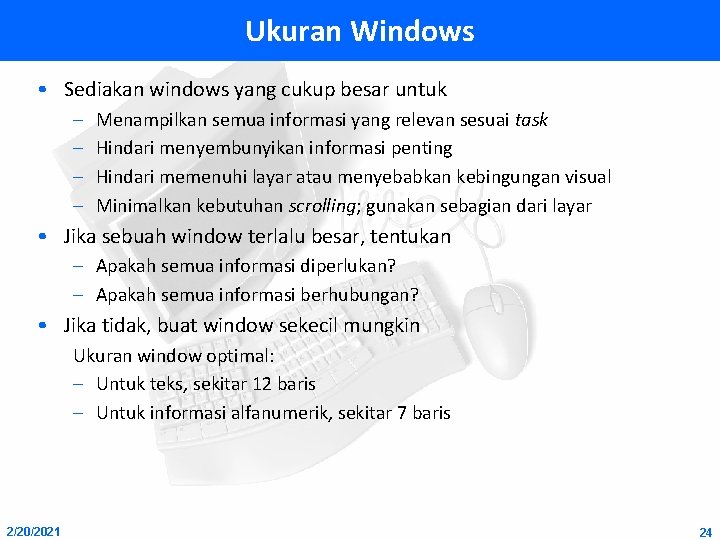 Ukuran Windows • Sediakan windows yang cukup besar untuk – – Menampilkan semua informasi
