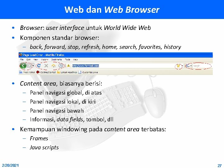 Web dan Web Browser • Browser: user interface untuk World Wide Web • Komponen