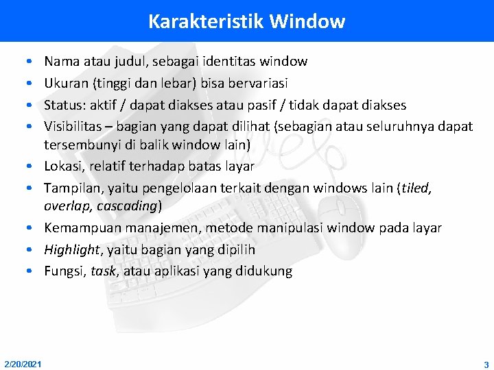 Karakteristik Window • • • 2/20/2021 Nama atau judul, sebagai identitas window Ukuran (tinggi