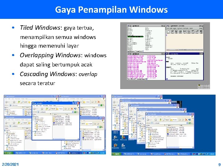 Gaya Penampilan Windows • Tiled Windows: gaya tertua, menampilkan semua windows hingga memenuhi layar