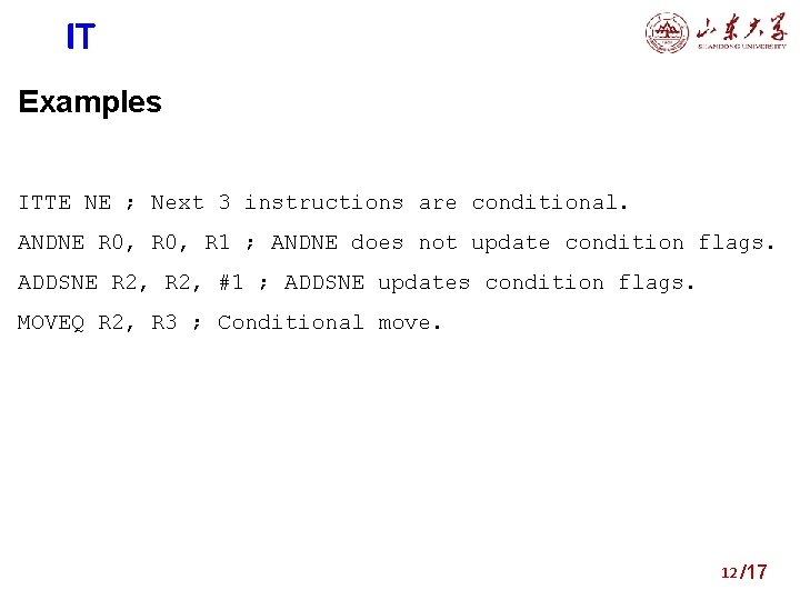 IT Examples ITTE NE ; Next 3 instructions are conditional. ANDNE R 0, R