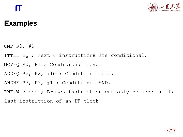 IT Examples CMP R 0, #9 ITTEE EQ ; Next 4 instructions are conditional.