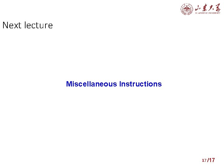 Next lecture Miscellaneous Instructions 17 /17 