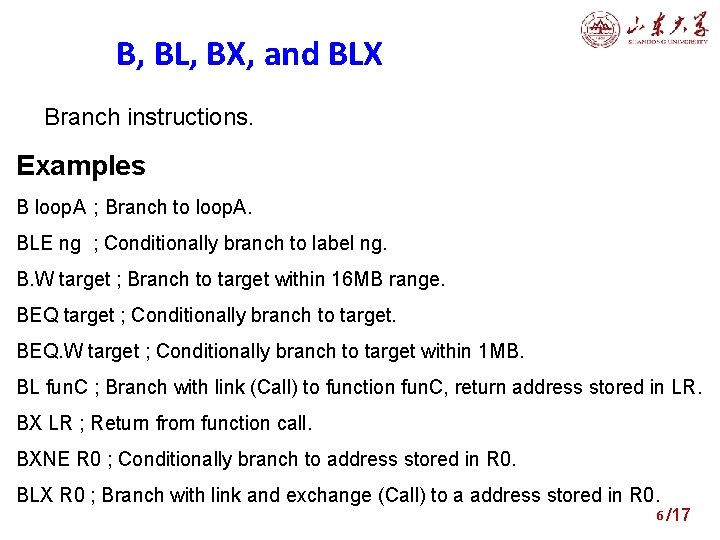 B, BL, BX, and BLX Branch instructions. Examples B loop. A ; Branch to