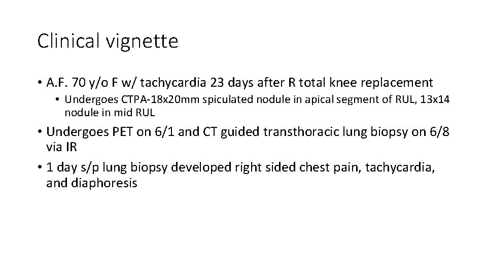 Clinical vignette • A. F. 70 y/o F w/ tachycardia 23 days after R