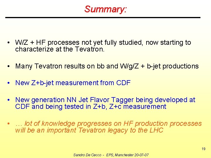 Summary: • W/Z + HF processes not yet fully studied, now starting to characterize