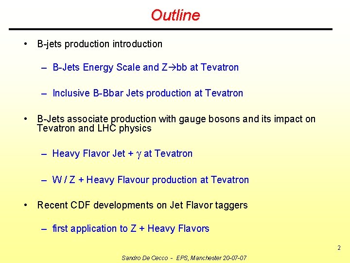 Outline • B-jets production introduction – B-Jets Energy Scale and Z bb at Tevatron