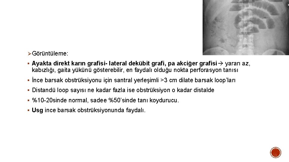 ØGörüntüleme: § Ayakta direkt karın grafisi- lateral dekübit grafi, pa akciğer grafisi yararı az,