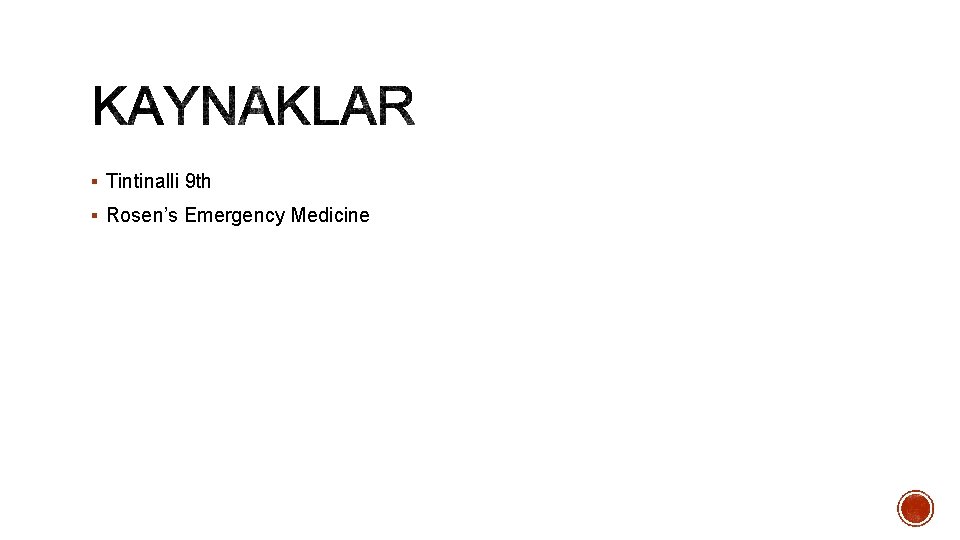 § Tintinalli 9 th § Rosen’s Emergency Medicine 