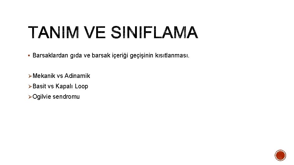 § Barsaklardan gıda ve barsak içeriği geçişinin kısıtlanması. ØMekanik vs Adinamik ØBasit vs Kapalı