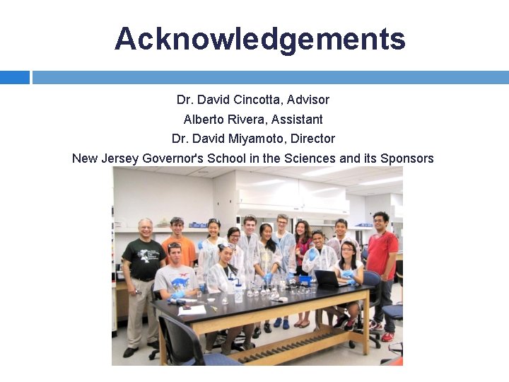 Acknowledgements Dr. David Cincotta, Advisor Alberto Rivera, Assistant Dr. David Miyamoto, Director New Jersey