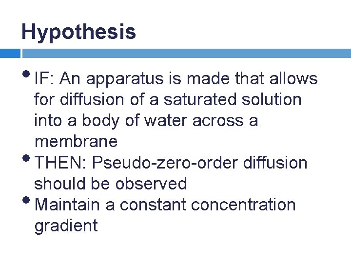 Hypothesis • IF: An apparatus is made that allows • • for diffusion of