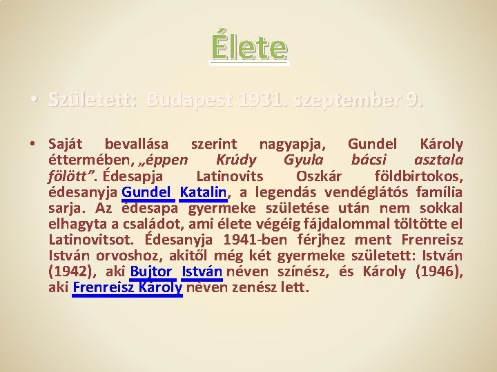 Élete • Született: Budapest 1931. szeptember 9. • Saját bevallása szerint nagyapja, Gundel Károly