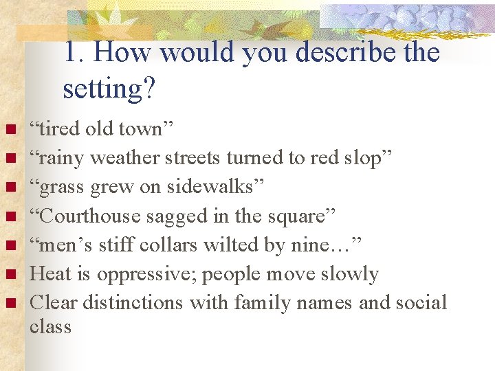 1. How would you describe the setting? n n n n “tired old town” 1. How would you describe the setting? n n n n “tired old town”