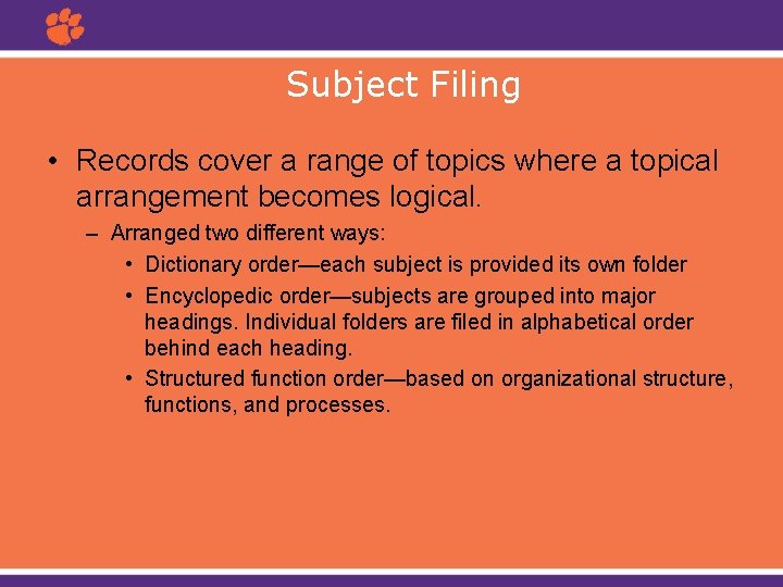  Subject Filing • Records cover a range of topics where a topical arrangement