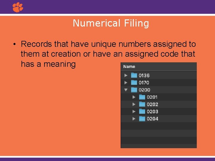  Numerical Filing • Records that have unique numbers assigned to them at creation