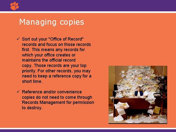 Managing copies ü Sort out your "Office of Record" records and focus on those