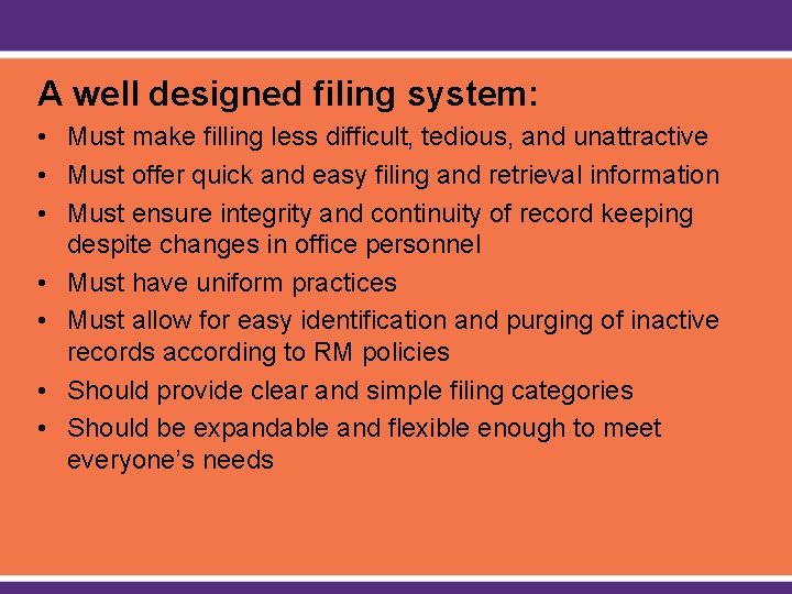 A well designed filing system: • Must make filling less difficult, tedious, and unattractive