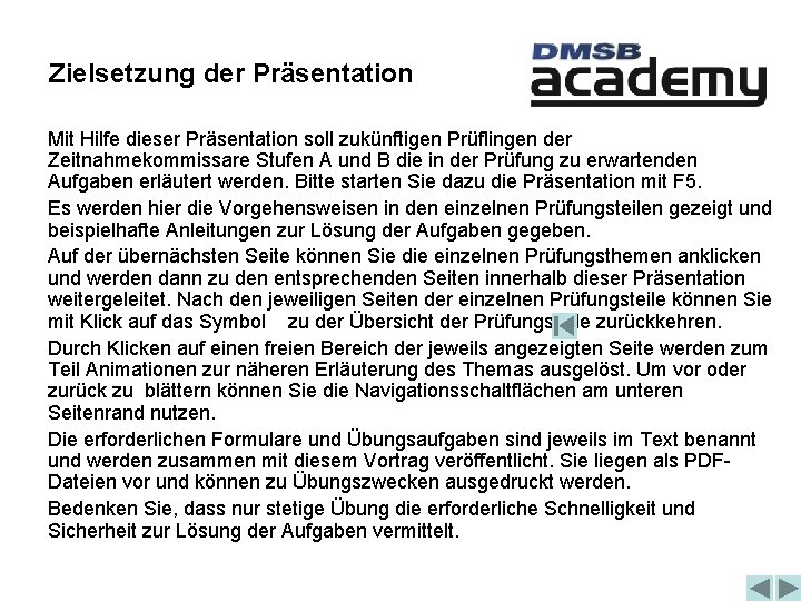 Zielsetzung der Präsentation Mit Hilfe dieser Präsentation soll zukünftigen Prüflingen der Zeitnahmekommissare Stufen A