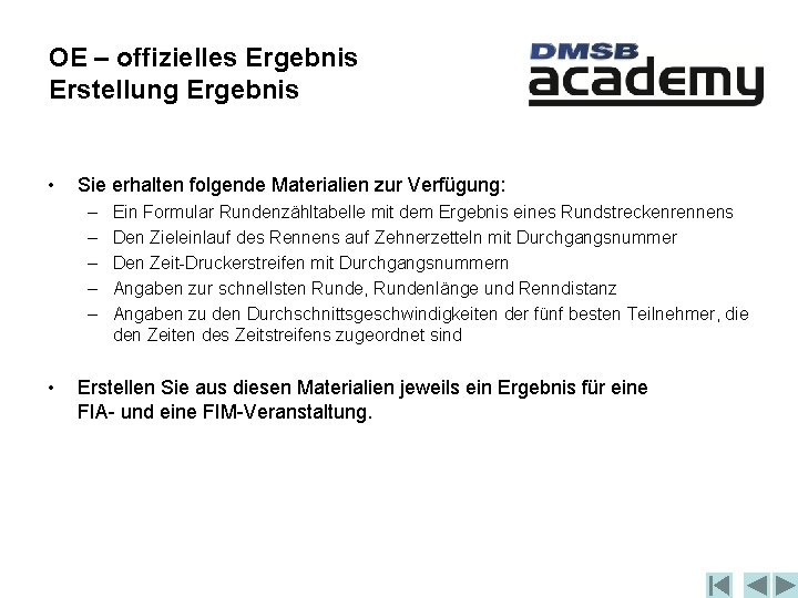 OE – offizielles Ergebnis Erstellung Ergebnis • Sie erhalten folgende Materialien zur Verfügung: –