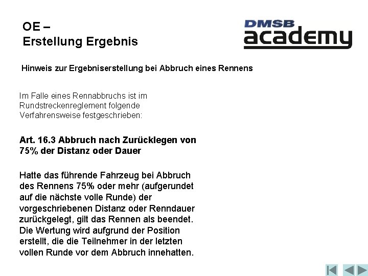 OE – Erstellung Ergebnis Hinweis zur Ergebniserstellung bei Abbruch eines Rennens Im Falle eines