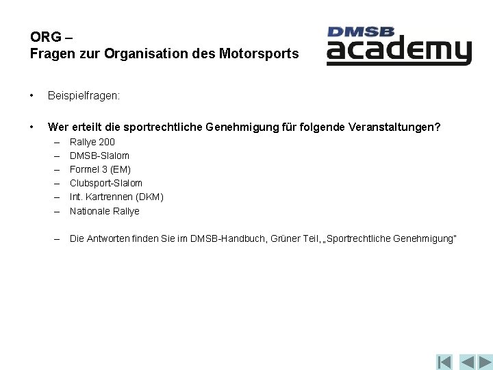 ORG – Fragen zur Organisation des Motorsports • Beispielfragen: • Wer erteilt die sportrechtliche