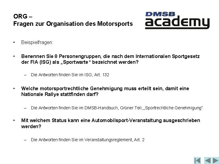 ORG – Fragen zur Organisation des Motorsports • Beispielfragen: • Benennen Sie 8 Personengruppen,