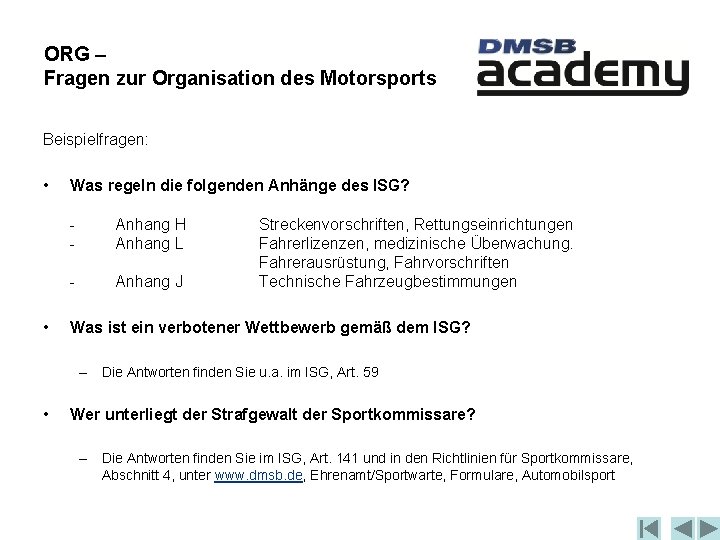 ORG – Fragen zur Organisation des Motorsports Beispielfragen: • • Was regeln die folgenden